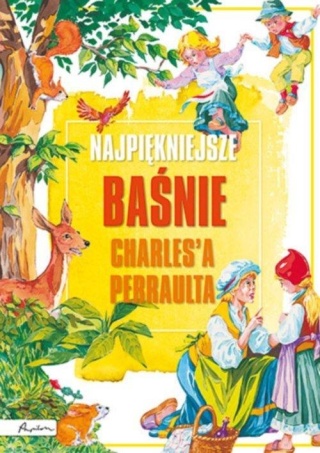 Najpiękniejsze baśnie Charlesa Perraulta Praca zbiorowa