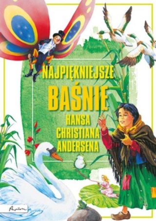 Najpiękniejsze baśnie Hansa Christiana Andersena Praca zbiorowa