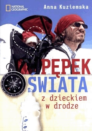 Pępek świata Z dzieckiem w drodze Anna Kuziemska