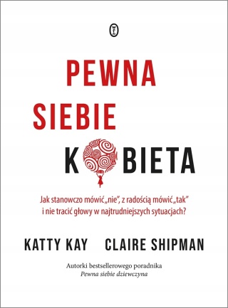Pewna Siebie Kobieta Claire Shipman, Katty Kay