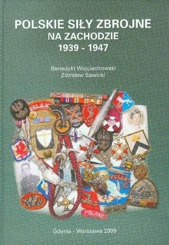 Polskie siły zbrojne na Zachodzie 1939 - 1947 Zdzisław Sawicki