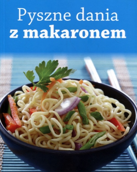 Pyszne dania z makaronem Praca zbiorowa