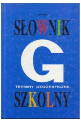 Słownik szkolny. Terminy geograficzne Jan Flis