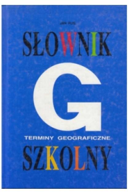 Słownik szkolny. Terminy geograficzne Jan Flis