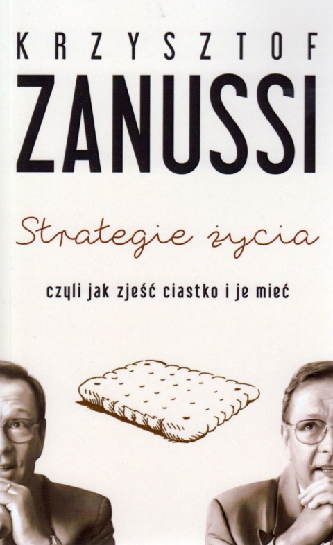 Strategie życia, czyli jak zjeść ciastko (dedykacja Zanussiego)