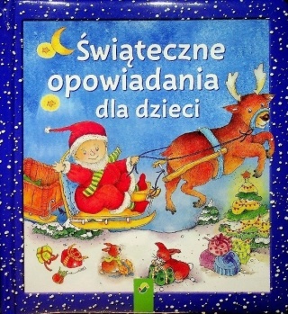 Świąteczne opowiadania dla dzieci Praca zbiorowa