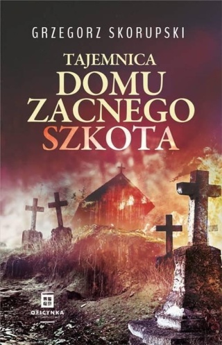 Tajemnica domu zacnego Szkota Grzegorz Skorupski
