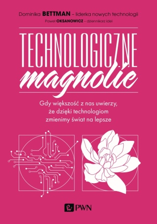 Technologiczne magnolie Bettman Dominika, Oksanowicz Paweł