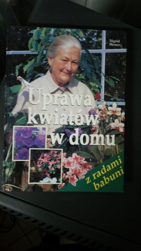 Uprawa kwiatów w domu Heuer Sigrid