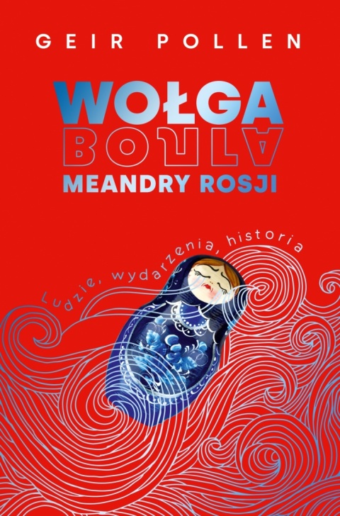 Wołga. Meandry Rosji Geir Pollen