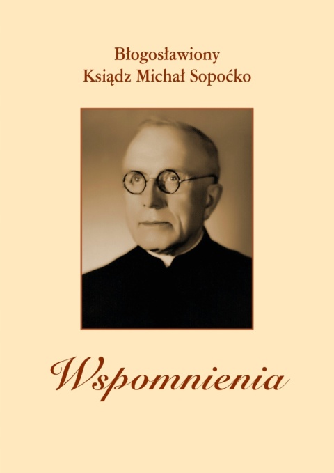 Wspomnienia. Błogosławiony Ksiądz Michał Sopoćko