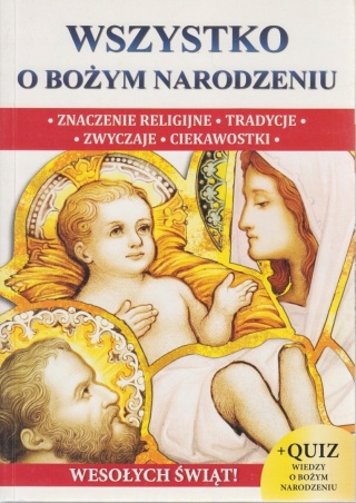 Wszystko o Bożym Narodzeniu Praca zbiorowa