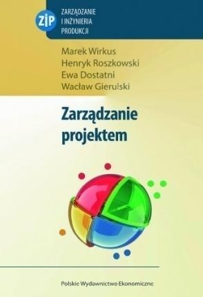 Zarządzanie projektem Ewa Dostatni, Henryk Roszkowski, Marek Wirkus