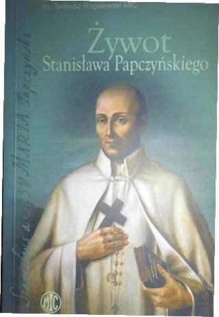 Żywot Stanisława Papczyńskiego Tadeusz Rogalewski