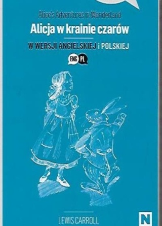 ALICJA W KRAINIE CZARÓW W WERSJI ANGIELSKIEJ I POLSKIEJ L CARROLL