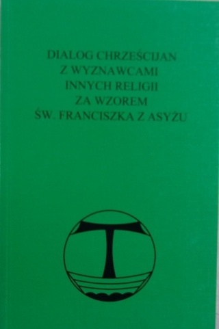 Dialog Chrześcijan z wyznawcami innych religii za wzorem św Franciszka