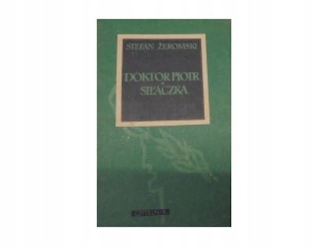Doktor Piotr. Siłaczka S Żeromski