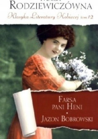 Farsa pani Heni. Jazon Bobrowski Maria Rodziewiczówna