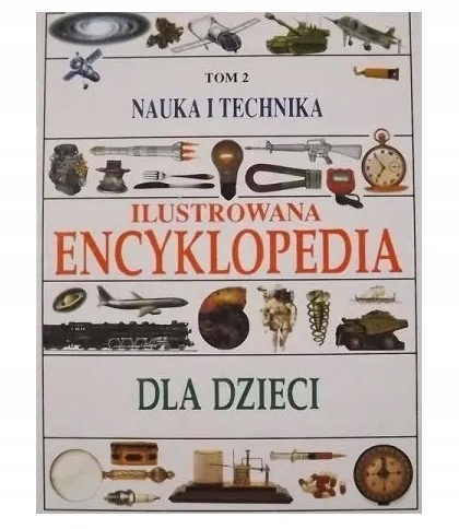 ILUSTROWANA ENCYKLOPEDIA DLA DZIECI TOM 2 NAUKA I TECHNIKA TOM 4 ŚWIAT