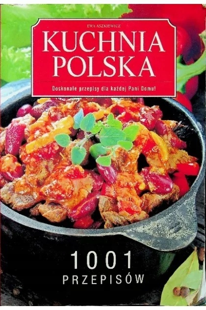 Kuchnia Polska Doskonałe przepisy dla każdej Pani Domu Ewa Aszkiewicz