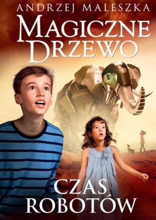 Magiczne Drzewo Czas robotów Andrzej Maleszka