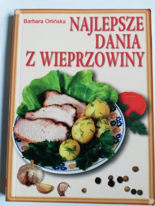 NAJLEPSZE DANIA Z WIEPRZOWINY BARBARA ORLIŃSKA