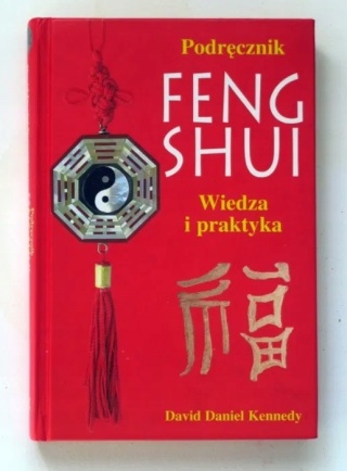 Podręcznik Feng Shui. Wiedza i praktyka David Daniel Kennedy