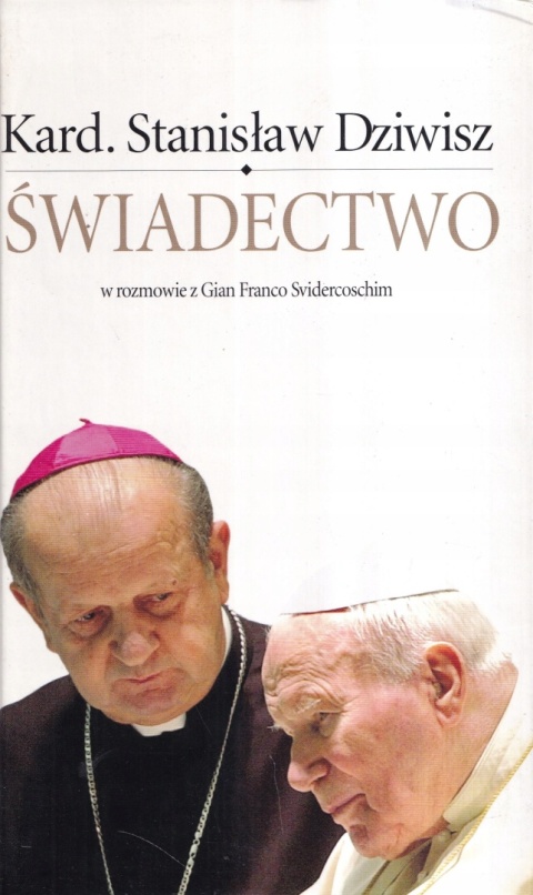 Świadectwo. Stanisław Dziwisz w rozmowie z Gian Franco