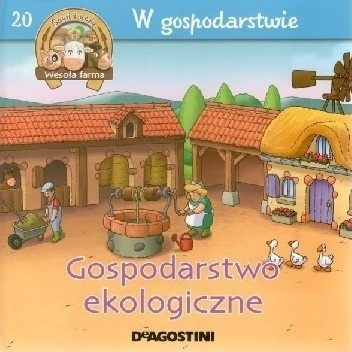 W gospodarstwie Gospodarstwo ekologiczne Praca zbiorowa