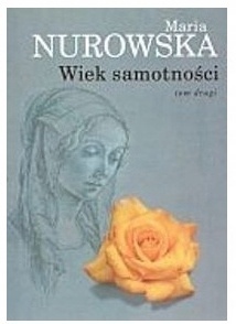 Wiek samotności. Maria Nurowska