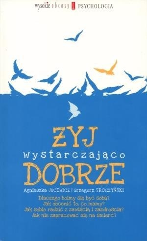 Żyj wystarczająco dobrze Agnieszka Jucewicz, Grzegorz Sroczyński