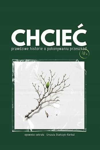 CHCIEĆ: prawdziwe historie o pokonywaniuyk-Korbut