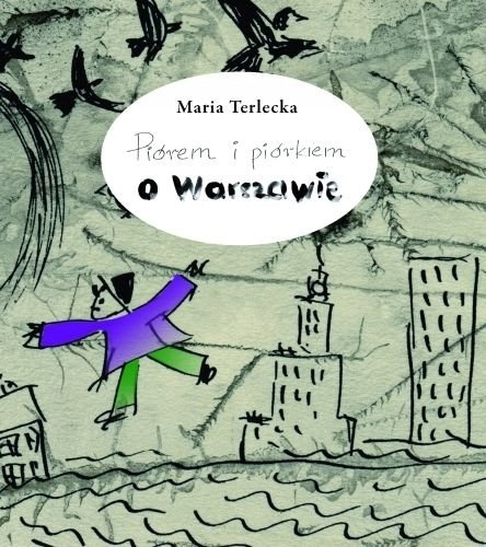 Piórem i piórkiem o Warszawie MARIA TERLECKA