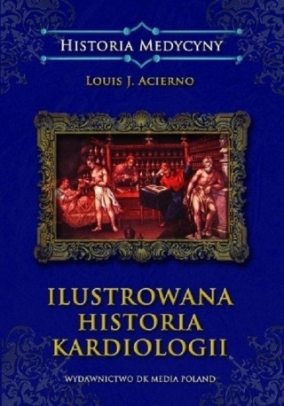 Ilustrowana historia kardiologii Louis J. Acierno
