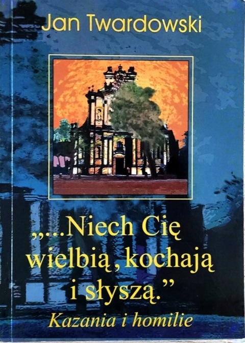 ...Niech Cię wielbią, kochają i słyszą.""