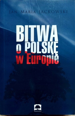 Bitwa o Polskę w Europie Jan Maria Jackowski