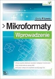Mikroformaty Wprowadzenie Emily P. Lewis