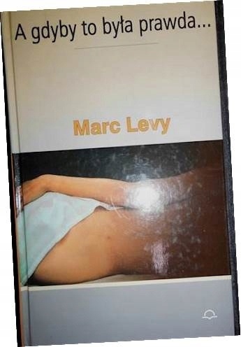 A gdyby to była prawda... Marc Levy